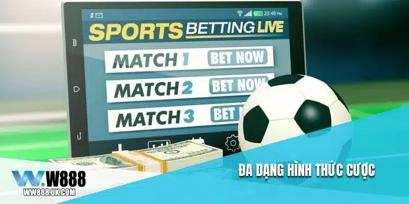 Đa dạng hình thức cược