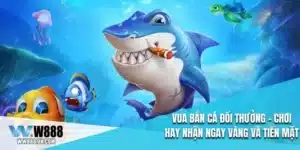 Vua Bắn Cá Đổi Thưởng